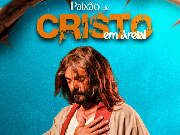 Prefeitura de Areial realiza tradicional encenação "A Paixão de Cristo" e reforça tradição cultural do município